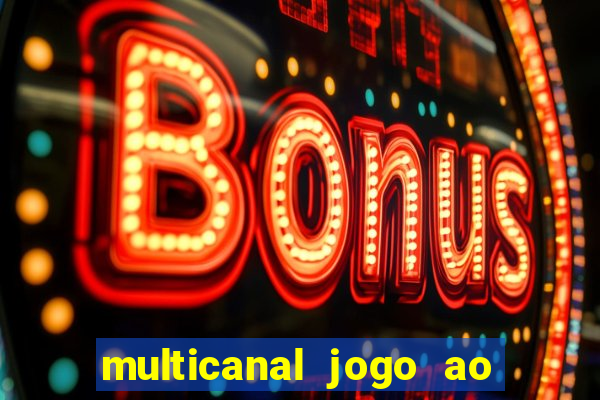 multicanal jogo ao vivo fans